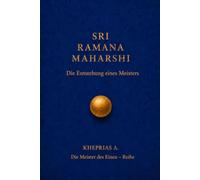 SRI RAMANA MAHARSHI - Die Meister des Einen: Die Entstehung eines Meisters