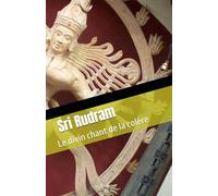 Sri Rudram: Le divin chant de la colère