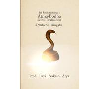 Śri Śaṅkarāchārya’s Ātma-Bodha: Selbst-Realisation -Deutsche Ausgabe