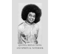 Sri Sathya Sai Baba: Wisdom & Inspiration - Quotes, Reflections, and Spiritual Insights: A 120-page Notebook Featuring Timeless Teachings of Sri ... Reflections and Guidance for Inner Peace