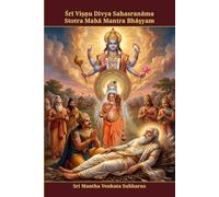 Śrī Viṣṇu Divya Sahasranāma Stotra Mahā Mantra Bhāṣyam: A Commentary on the One Thousand Divine Names of Lord Viṣṇu
