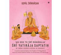 ŚRī YatirāJa Saptatiḥ: An Ode To ŚRī RāMāNuja