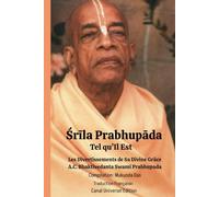 Srila Prabhupada Tel qu'Il Est: Les Divertissements de Sa Divine Grâce A.C Bhaktivedanta Swami Prabhupada