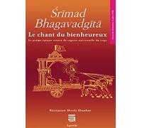 Srimad Bhagavadgîtâ - Le chant du bienheureux, le poème source de sagesse universelle du yoga