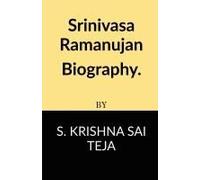 Srinivasa Ramanujan Biography.