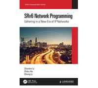 Srv6 Network Programming: Ushering in a New Era of Ip Networks
