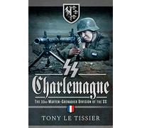 SS-Charlemagne: The 33rd Waffen-Grenadier Division of the SS