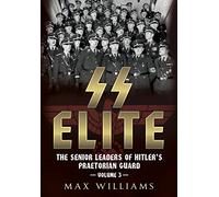 SS Elite: R-W: The Senior Leaders of Hitler's Praetorian Guard