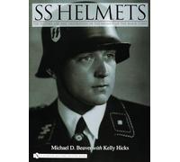SS Helmets: The History, Use and Decoration of the Helmets of the Black Corps
