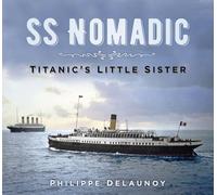 SS Nomadic: Titanic's Little Sister
