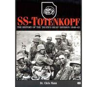 SS-Totenkopf: The History of the Death's Head Division, 1940-45: Written by Chris Mann, 2001 Edition, (1st American Ed) Publisher: Motorbooks International [Hardcover]