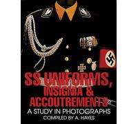 Ss Uniforms, Insignia & Accoutrements: A Study in Photographs
