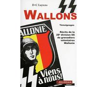 SS Wallons : Récits de la 28ème division SS de grenadiers volontaires Wallonie