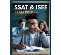 SSAT & ISEE EXAM PREP: Complete Exam Review With Practice Questions, Answers and Detailed Explanations