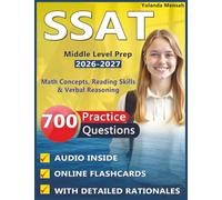 SSAT Middle Level Prep 2026-2027: 700 Practice Questions with Detailed Rationales, Math Concepts, Reading Skills & Verbal Reasoning