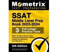 Ssat Middle Level Prep Book 2023-2024 - 3 Full-Length Practice Tests, Ssat Secrets Study Guide Covering Quantitative (Math), Verbal (Vocabulary), And Reading