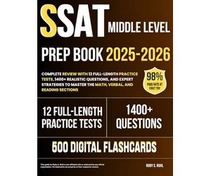 SSAT Middle Level Prep Book 2025-2026: Complete Review with 12 Full-Length Practice Tests, 1400+ Realistic Questions, and Expert Strategies to Master the Math, Verbal, and Reading Sections