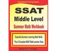 Ssat Middle Level Summer Math Workbook: Essential Summer Learning Math Skills Plus Two Complete Ssat Middle Level Math Practice Tests
