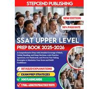 SSAT UPPER LEVEL PREP BOOK 2025-2026: A Comprehensive Prep with Detailed Coverage of Math, Verbal, Reading, and Essay Sections, 1,050 Practice ... to Maximize Your Score and Build Confidence