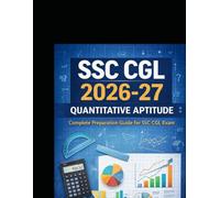 SSC CGL 2026-27 Quantitative Aptitude: Chapterwise Practice, Detailed Solutions, Exam Trend Analysis & Revision Tables