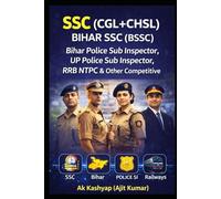 SSC (CGL+CHSL) BIHAR SSC (BSSC) Bihar DAROGA, UP SUB INSPECTOR, RRB NTPC & Other Competitive: Complete Guide for SSC (CGL & CHSL), BSSC Bihar, Bihar & ... RRB NTPC, and Other Competitive Exams