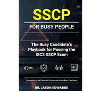 SSCP For Busy People: The Busy Candidate’s Playbook for Passing the ISC2 SSCP Exam