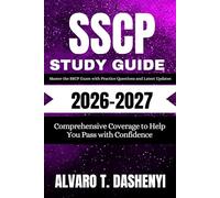 SSCP Study Guide 2026-2027: Master the SSCP Exam with Practice Questions and Latest Updates: Comprehensive Coverage to Help You Pass with Confidence