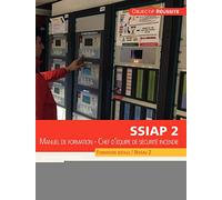 SSIAP 2: Manuel de formation. Chef d'équipe de sécuité incendie