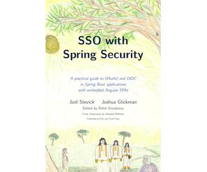 SSO with Spring Security: A practical guide to OAuth2 and OIDC in Spring Boot applications with embedded Angular SPAs