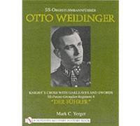 Ssobersturmbannfhrer Otto Weidinger: Knight'S Cross With Oakleaves And Swords Ss-Panzer-Grenadier-Regiment 4 Der Fuhrer (Schiffer Book For Collectors) (Paperback) Mark C Yerger, (Auteur)