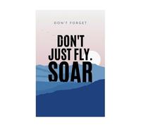 SSOPTMCB Don't Just Fly, Soar Inspirational Wall Decal, Motivational Quote Vinyl Sticker, Reminder Wall-Art for Home Office, Gym, and Classroom Decor(Unframed,12x18inch(30x45cm))