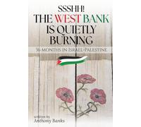 Ssshh! The West Bank is quietly burning