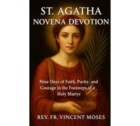 St. Agatha Novena Devotion: Nine Days of Faith, Purity, and Courage in the Footsteps of a Holy Martyr
