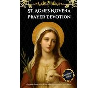 St. Agnes Novena Prayer Devotion: A Complete Guide to the 9-Day Novena Honoring the Virgin Martyr