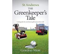 St Andrews - The Greenkeeper’s Tale