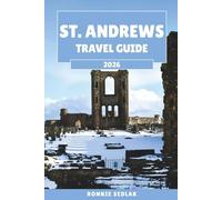 St. Andrews Travel Guide 2026: Discover the Home of Golf, from the Old Course to Timeless Scottish Charm