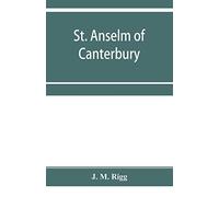 St. Anselm Of Canterbury, A Chapter In The History Of Religion