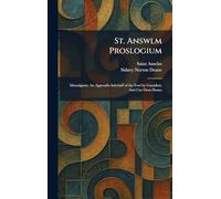 St. Answlm Proslogium: Monolgium; An Appendix Inbehalf of the Fool by Gaunilon; And Cur Deus Homo