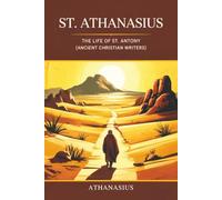 St. Athanasius: The Life of St. Antony (Ancient Christian Writers)