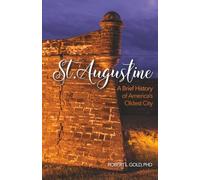 St. Augustine: A Brief History of America's Oldest City