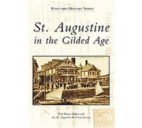 St. Augustine In The Gilded Age St. Augustine Historical Society, Beth Rogero Bowen (Auteur)