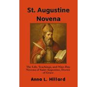 St. Augustine Novena: The Life, Teachings, and Nine-Day Novena of Saint Augustine, Doctor of Grace