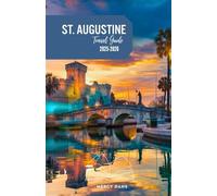 St. Augustine Travel Guide 2025-2026: Your Companion to America Oldest City to Uncover Hidden Gems, Beaches, Must see attractions, with Itineraries for all travelers, and Explore Like a Local