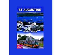 ST. Augustine Travel Guide 2025: Florida's Northeast Coast,Charming Spanish Colonial Architecture Along St. George Street,Beaches of Anastasia State Park.