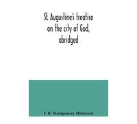 St. Augustine's Treatise On The City Of God, Abridged