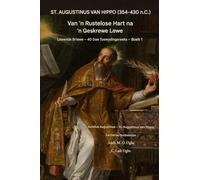 ST. AUGUSTINUS VAN SEEKOEI (354-430 n.C.): Van 'n Rusteloos Hart om 'n Geskryf Lewe