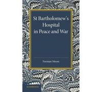St Bartholomews Hospital in Peace and War - Norman Moore - Cambridge University Press - Livre en Anglais - Paperback Norman MooreNorman Moore (Auteur)