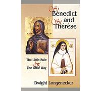 St.Benedict and St.Therese: The Little Way and the Little Rule