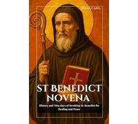 St Benedict Novena: History and Nine days of Invoking St. Benedict for Healing and Peace