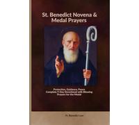 St. Benedict Novena & Medal Prayers: Protection, Guidance, Peace Complete 9-Day Devotional with Blessing Prayers for the Medal